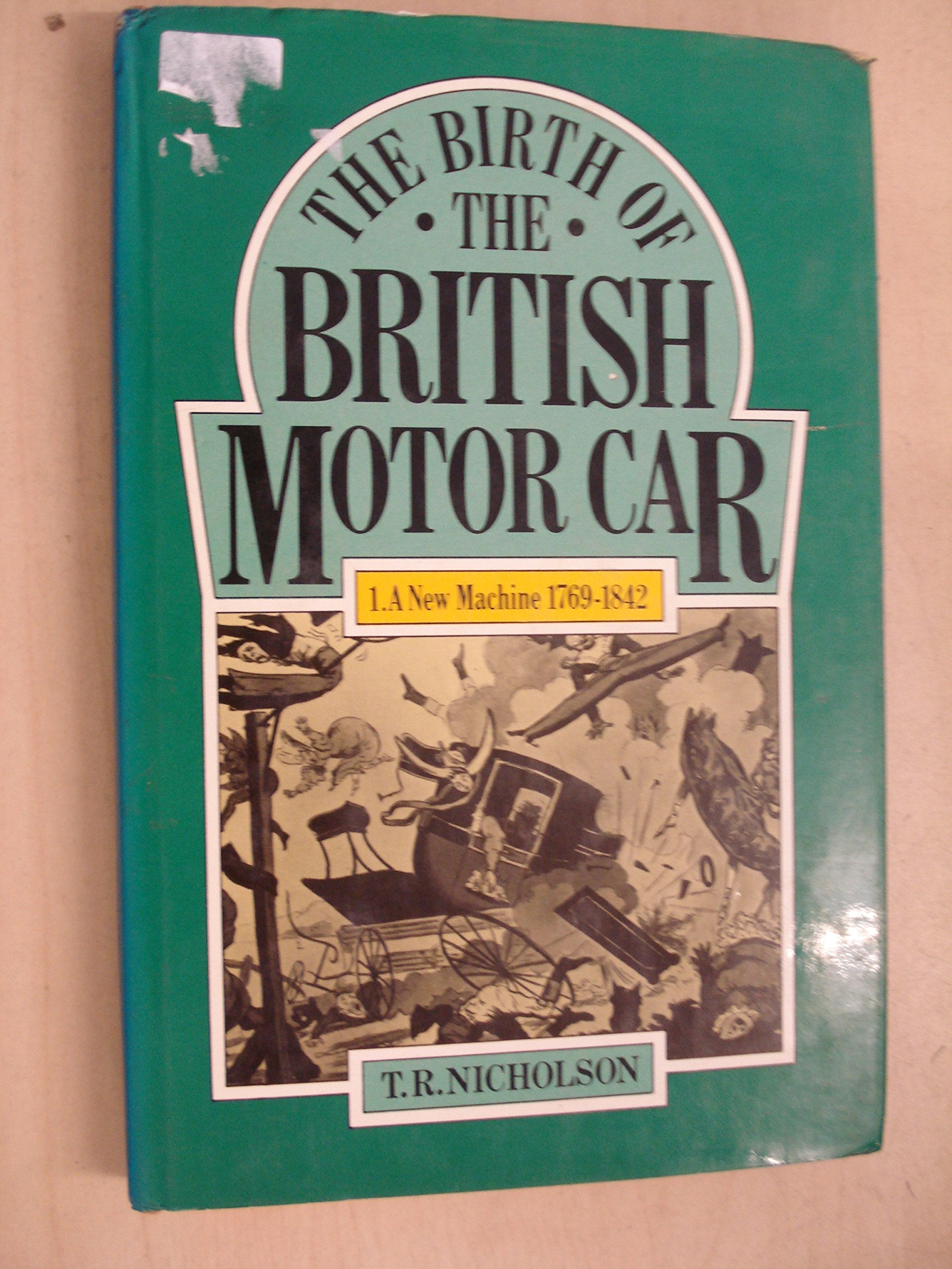 The Birth of the British Motor Car, 1769-1897 Business & Technology
