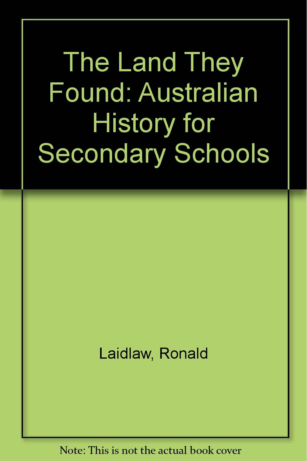 The Land They Found: Australian History for Secondary Schools Books