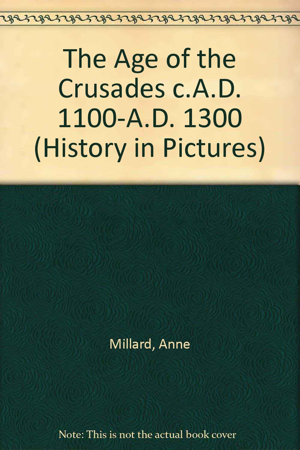 The Age of the Crusades c.A.D. 1100-A.D. 1300 (History in Pictures) Books
