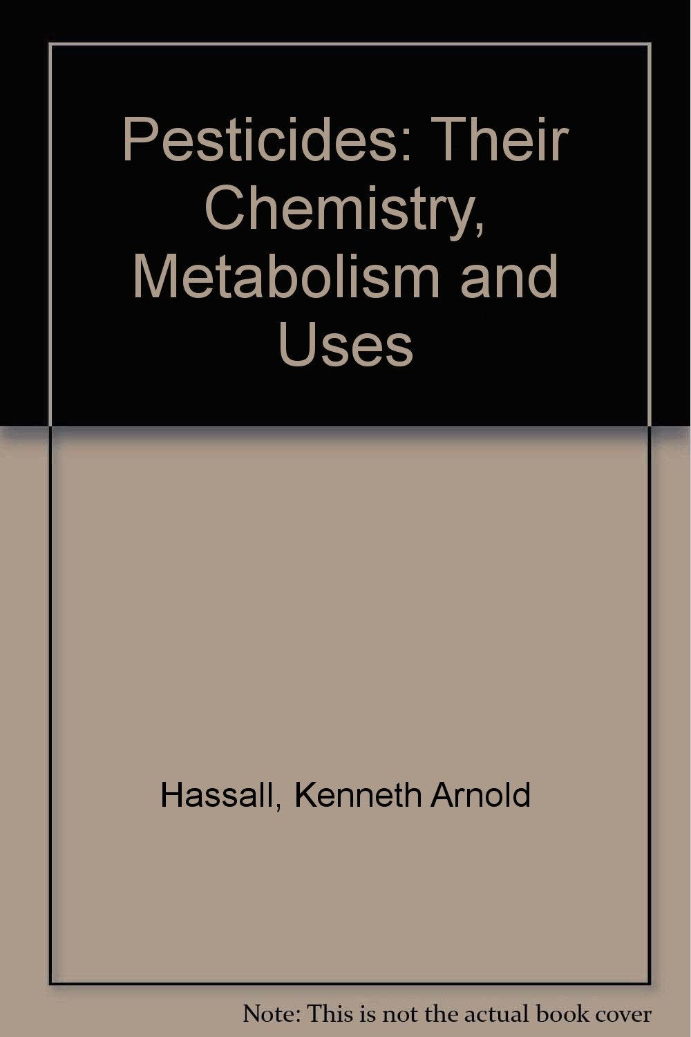 Pesticides: Their Chemistry, Metabolism and Uses Natural Sciences