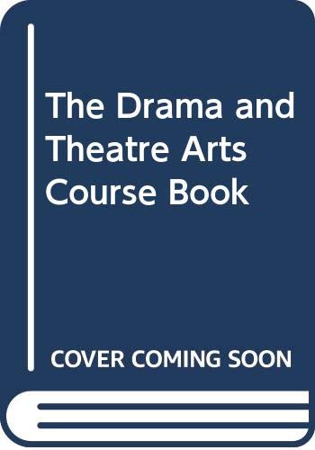 The Drama and Theatre Arts Course Book Drama