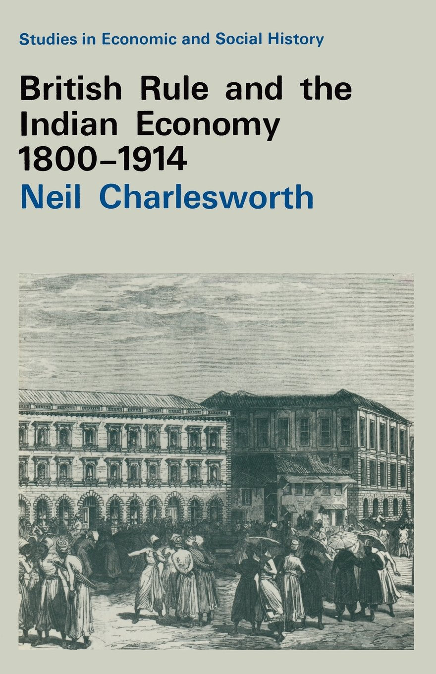 British Rule and the Indian Economy 1800-1914 book