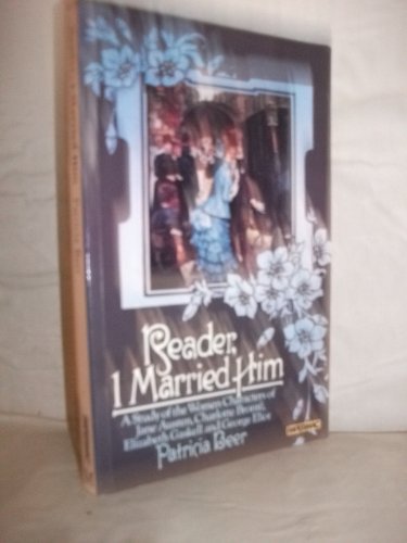 Reader, I Married Him: Study of the Women Characters of Jane Austen, Charlotte Bronte, Elizabeth Gaskell and George Eliot Classics