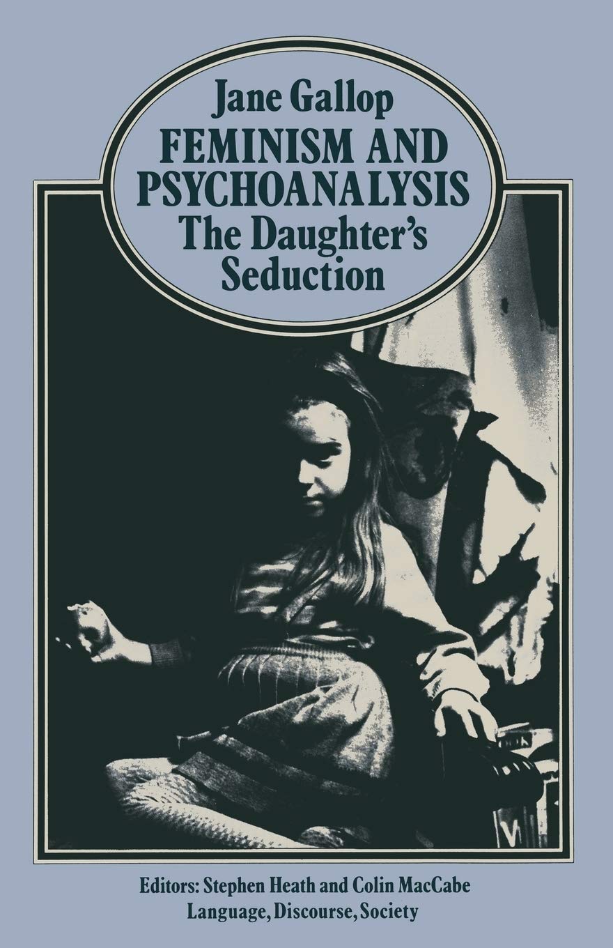 Feminism and Psychoanalysis: The Daughter's Seduction (Language, Discourse, Society) Law