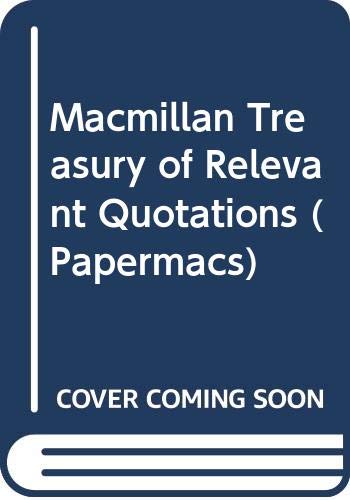Macmillan Treasury of Relevant Quotations (Papermacs S.) Books