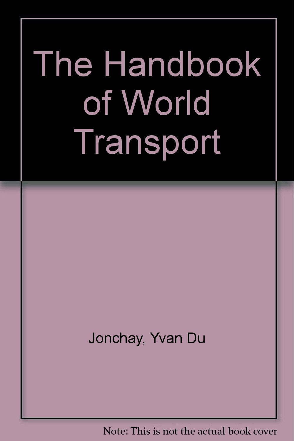 The Handbook of World Transport Business, Finance & Career