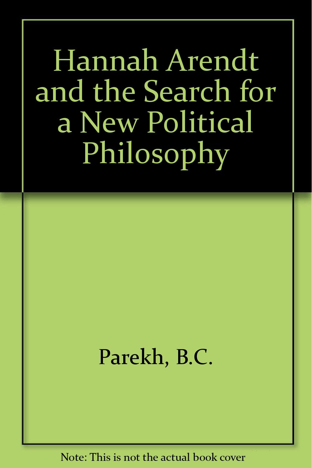 Hannah Arendt and the Search for a New Political Philosophy Politics & History