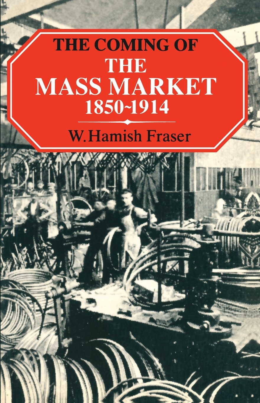 The Coming of the Mass Market, 1850-1914 Business, Finance & Career