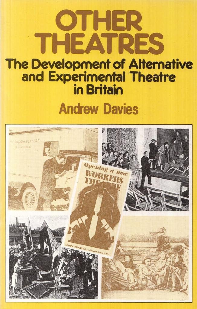 Other Theatres: Development of Alternative and Experimental Theatre in Britain (Communications & Culture S.) Film, Art & Culture