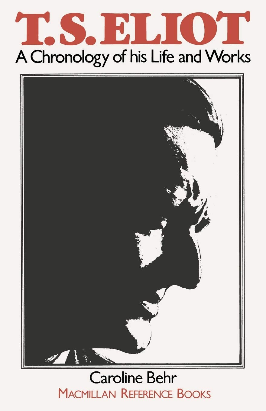 T. S. Eliot: A Chronology of his Life and Works (MacMillan Reference Books) Poetry