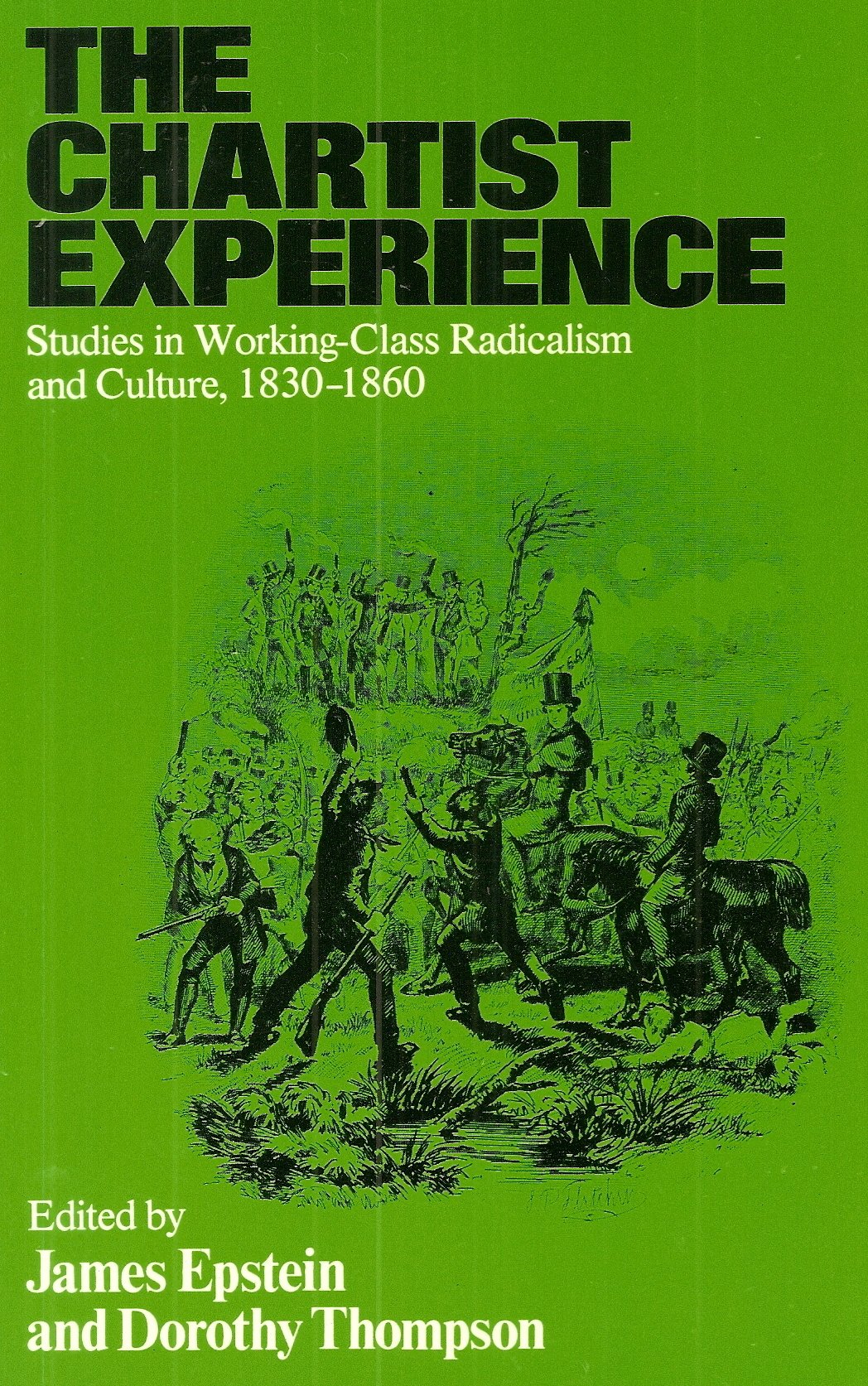 The Chartist Experience: Studies in Working Class Radicalism and Culture, 1830-60 Politics & History