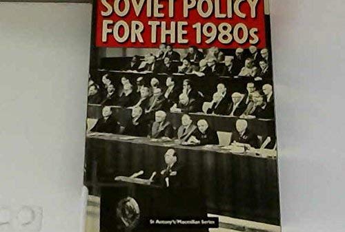 Soviet Policy for the 1980s (St Antony's Series) Politics & History