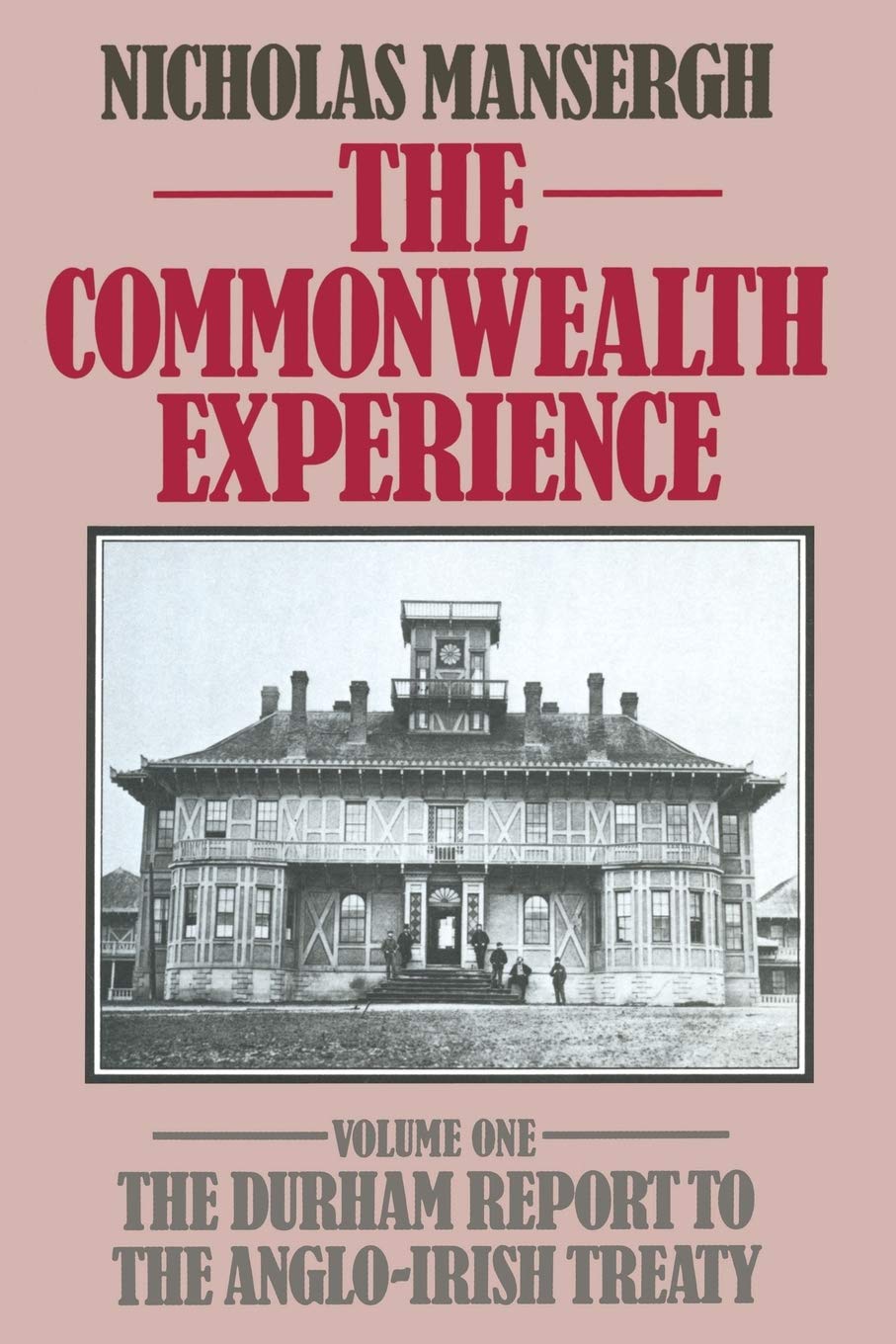 The Commonwealth Experience: Volume One: The Durham Report to the Anglo-Irish Treaty Social Sciences