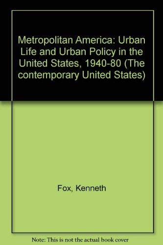 Metropolitan America: Urban Life and Urban Policy in the United States, 1940-80 (The contemporary United States) Books