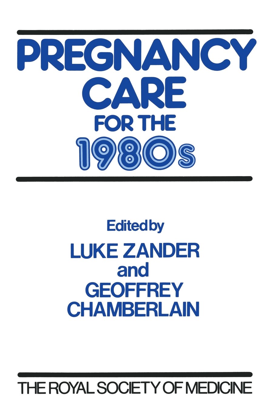 Pregnancy Care for the 1980s: Based on a Conference Held at the Royal Society of Medicine Medicine