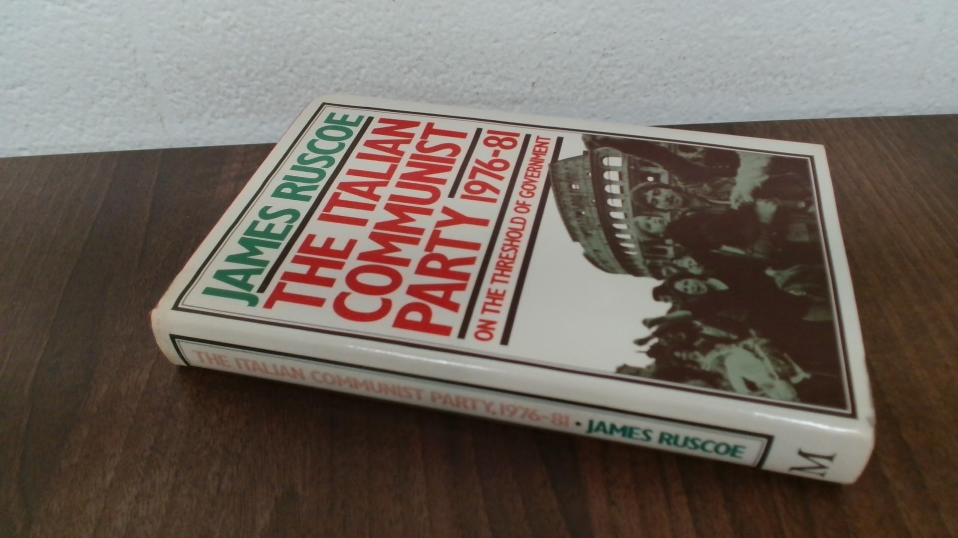 The Italian Communist Party, 1976-81: On the Threshold of Government Politics & History