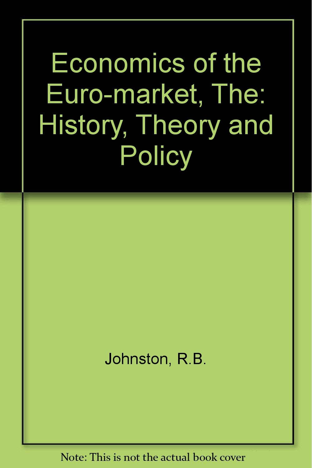 Economics of the Euro-market, The: History, Theory and Policy Books