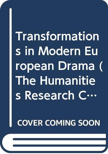 Transformations in Modern European Drama (The Humanities Research Centre Macmillan studies) Film, Art & Culture