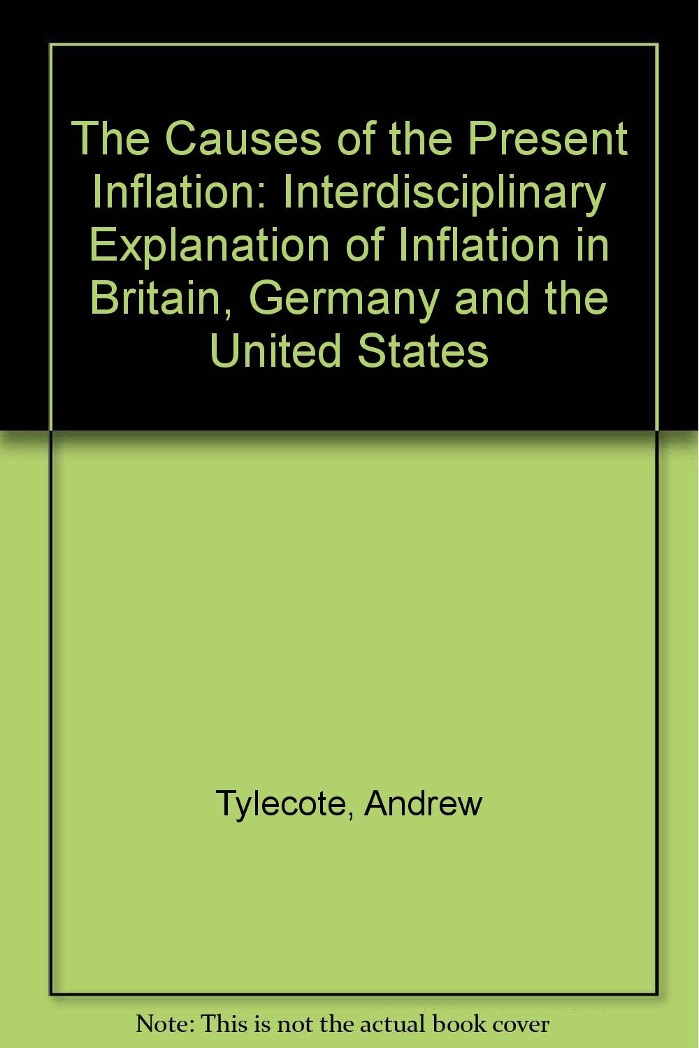 The Causes of the Present Inflation: Interdisciplinary Explanation of Inflation in Britain, Germany and the United States Business, Finance & Career