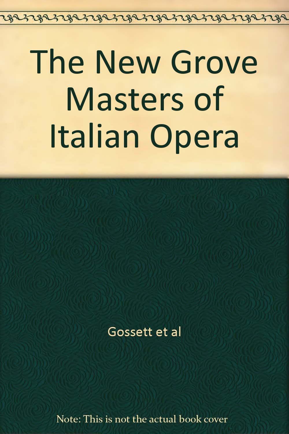 The New Grove Masters Of Italian Opera: Rossini, Donizetti, Bellini, Verdi, Puccini (New Grove Composer Biography) Art & Literature Books