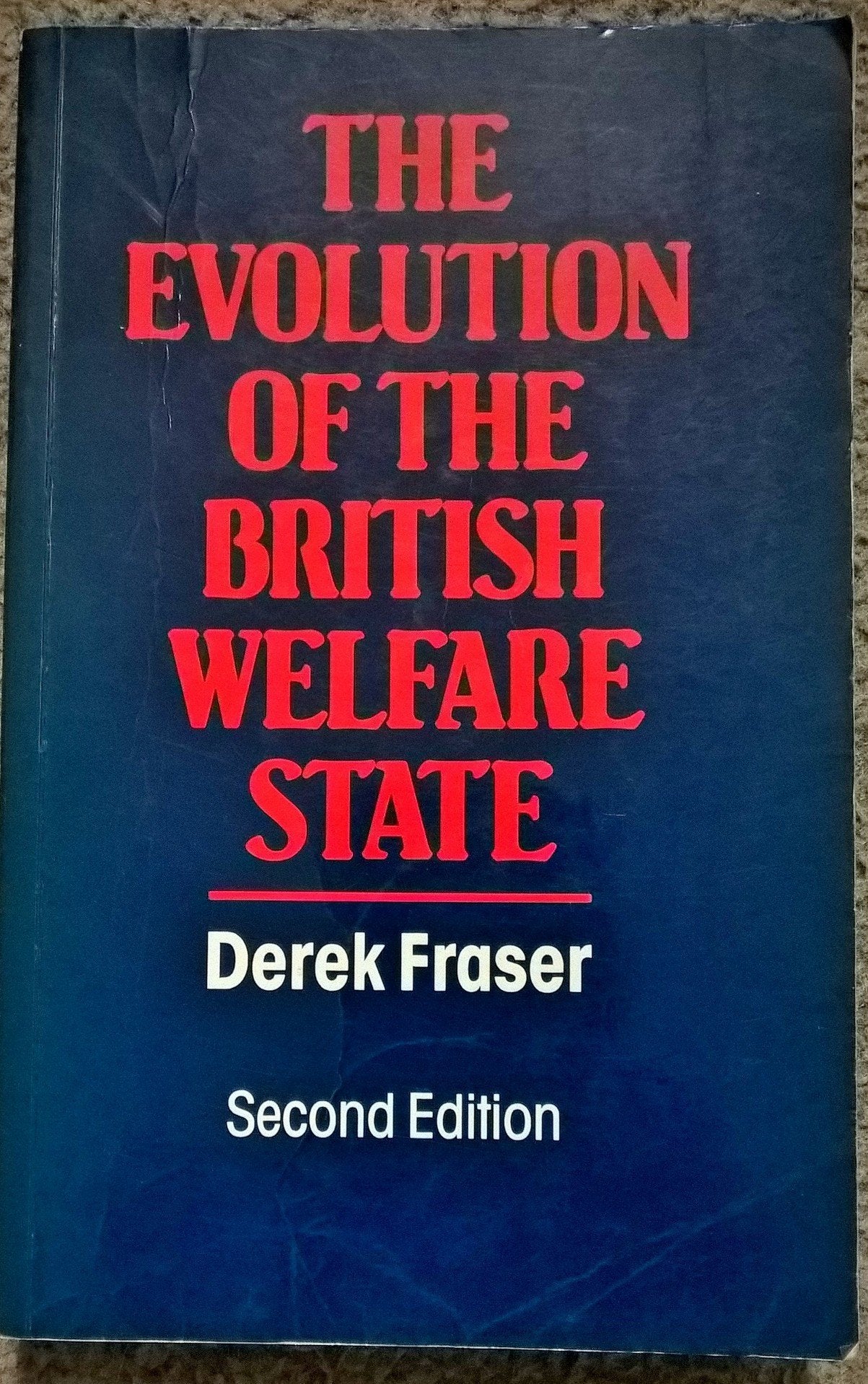 The Evolution of the British Welfare State: A History of Social Policy Since the Industrial Revolution book