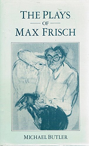 The Plays of Max Frisch (The Humanities Research Centre Macmillan studies) Drama