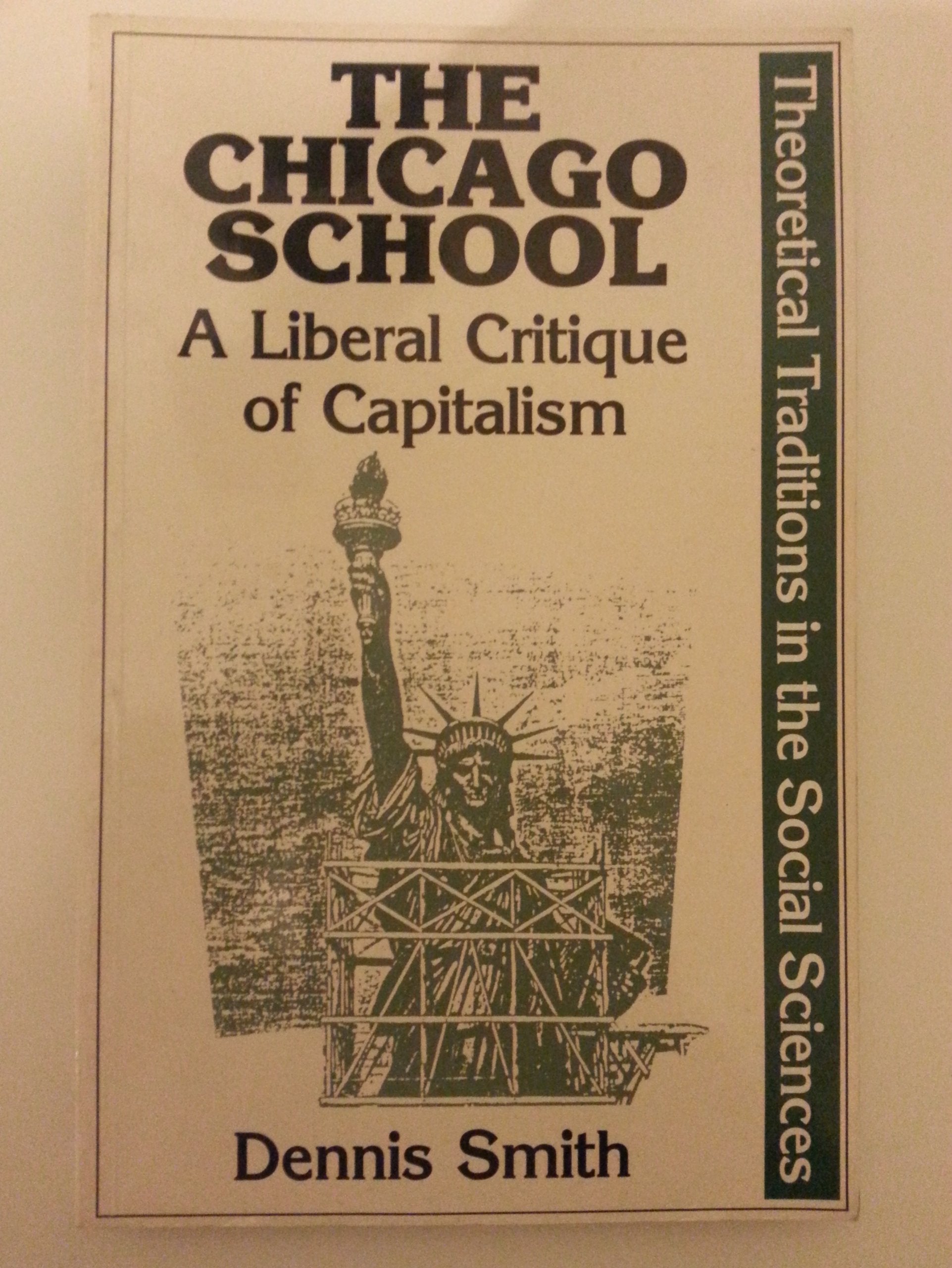 The Chicago School: A Liberal Critique of Capitalism (Traditions in Social Theory) Social Sciences