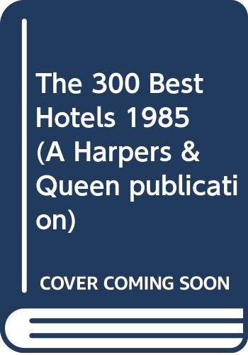 The 300 Best Hotels (A Harpers & Queen publication) Business, Finance & Career
