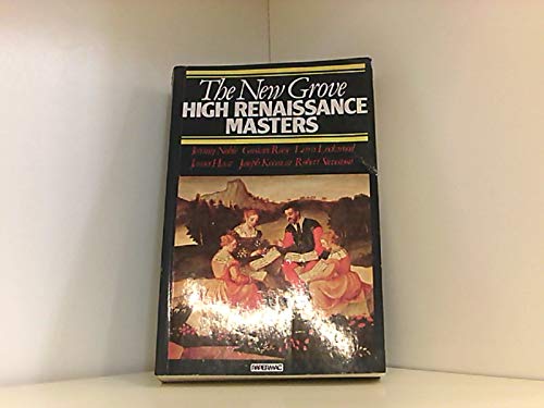 The New Grove High Renaissance Masters: Josquin, Palestrina, Lassus, Byrd, Victoria (New Grove Composer Biography) Arts & Music