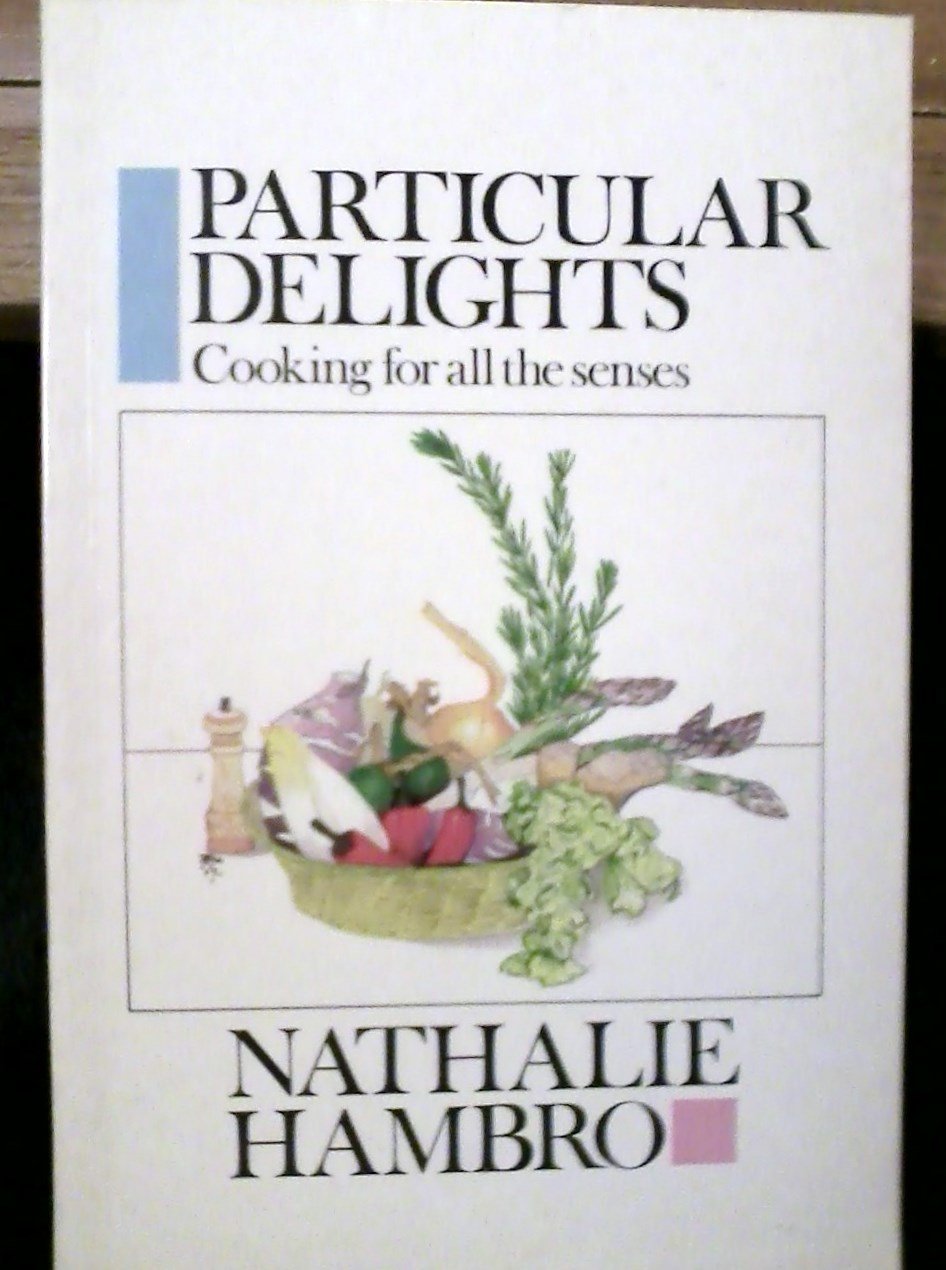 Particular Delights: Cooking for All the Senses (Papermac S.) Leisure, Home & Garden