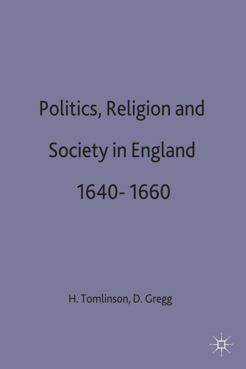 Politics, Religion and Society in England 1640-1660 (Documents and Debates) Politics & History