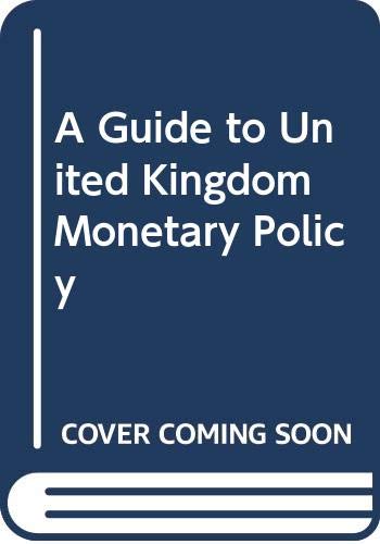 A Guide to United Kingdom Monetary Policy Business, Finance & Career