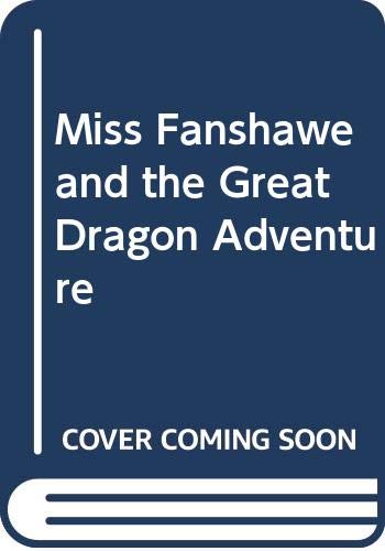 Miss Fanshawe and the Great Dragon Adventure Books