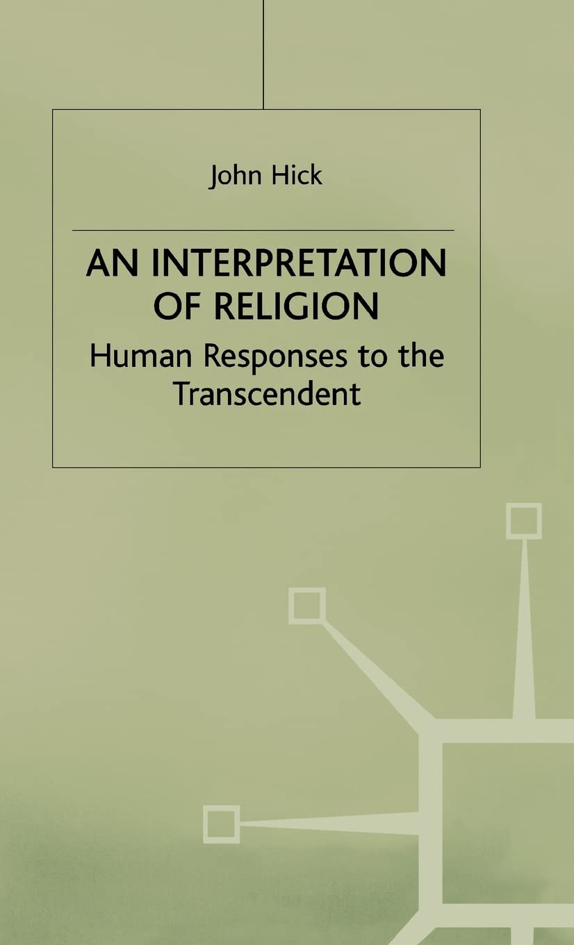 An Interpretation of Religion: Human Responses to the Transcendent (Humanity's Varied Response to the Transcendent) Philosophy