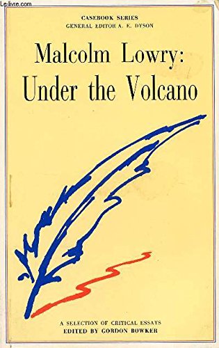 Malcolm Lowry: "Under the Volcano" - A Selection of Critical Essays (Casebook S.) Contemporary literature