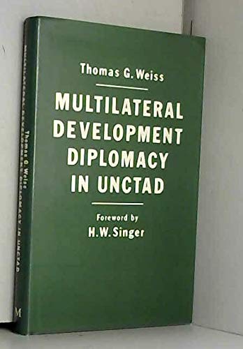 Multilateral Development Diplomacy in U.N.C.T.A.D.: The Lessons of Group Negotiations, 1964-84 Business, Finance & Career