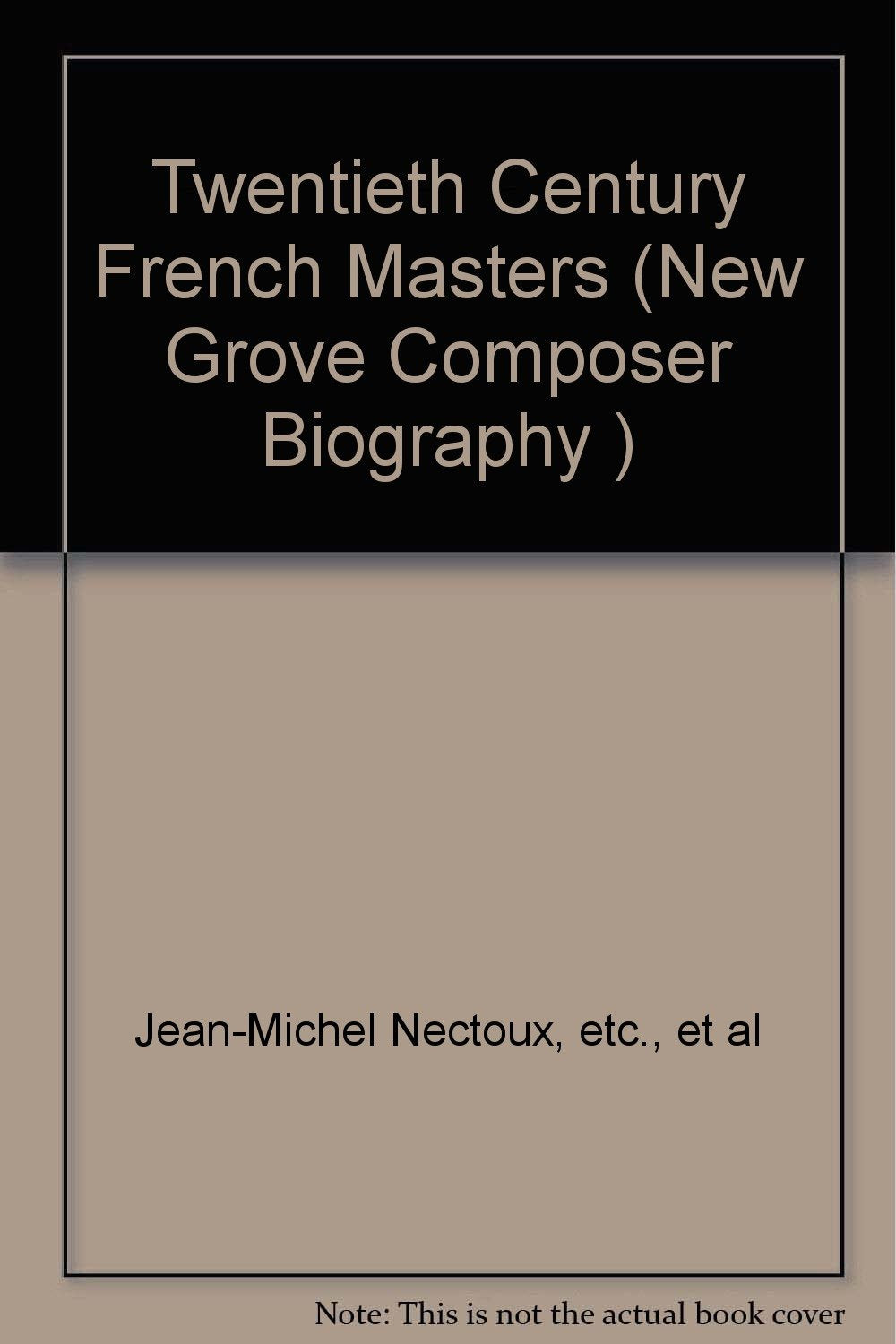 The New Grove Twentieth-Century French Masters: Faure, Debussy, Satie, Ravel, Poulenc, Messiaen, Boulez (New Grove Composer Biography) Arts & Music