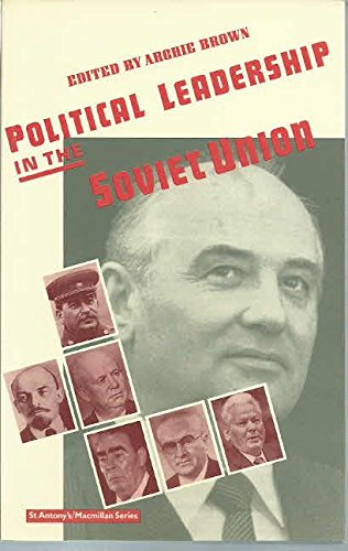 Political Leadership in the Soviet Union (St Antony's Series) Politics & History