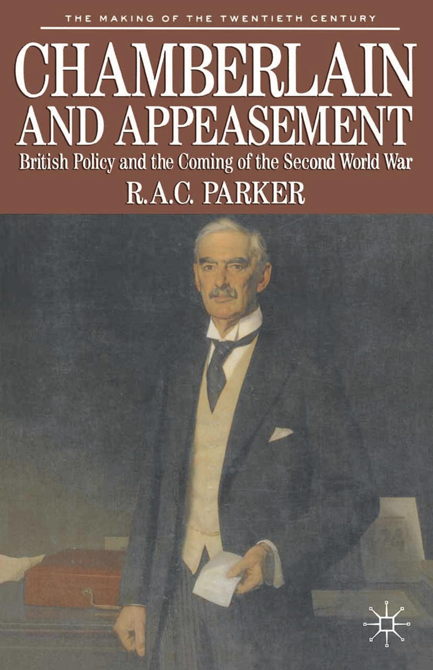 Chamberlain and Appeasement: British Policy and the Coming of the Second World War book