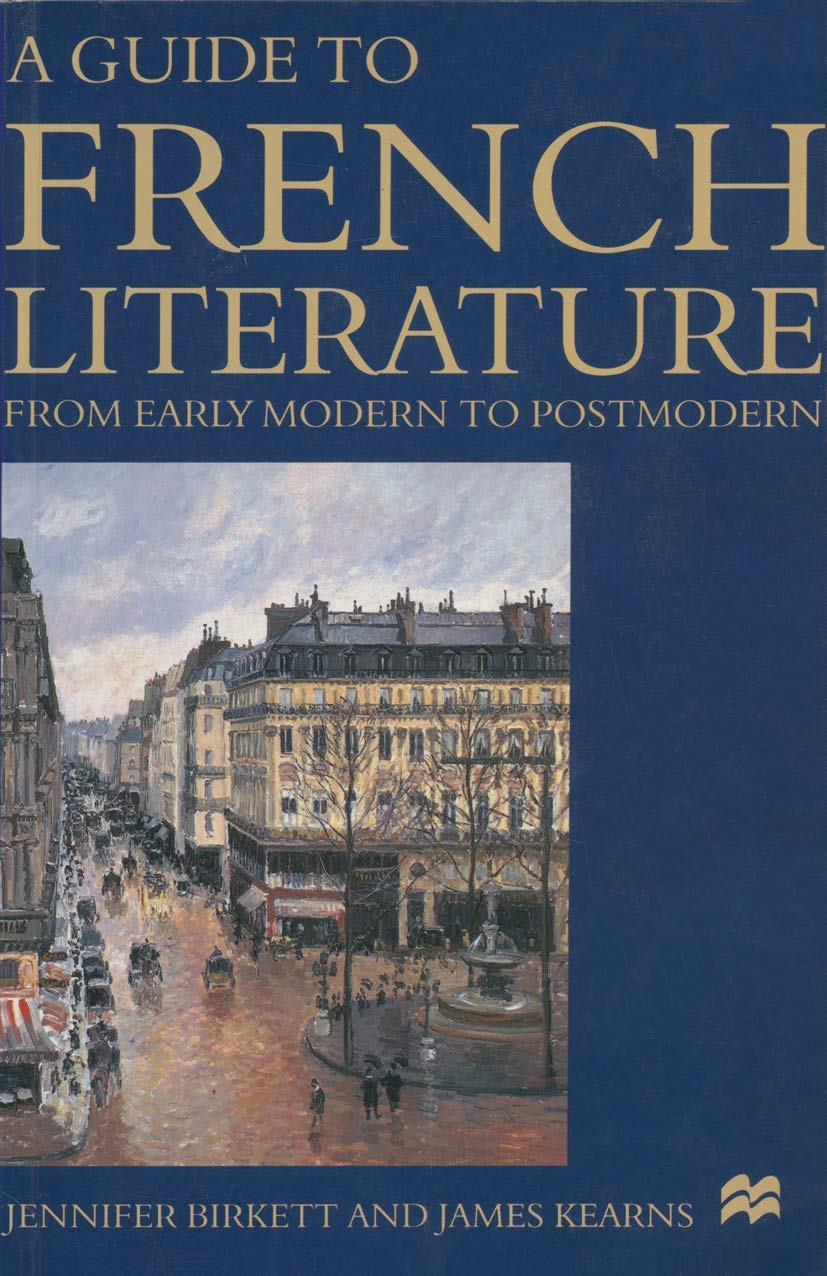 A Guide to French Literature: From Early Modern to Postmodern Contemporary literature