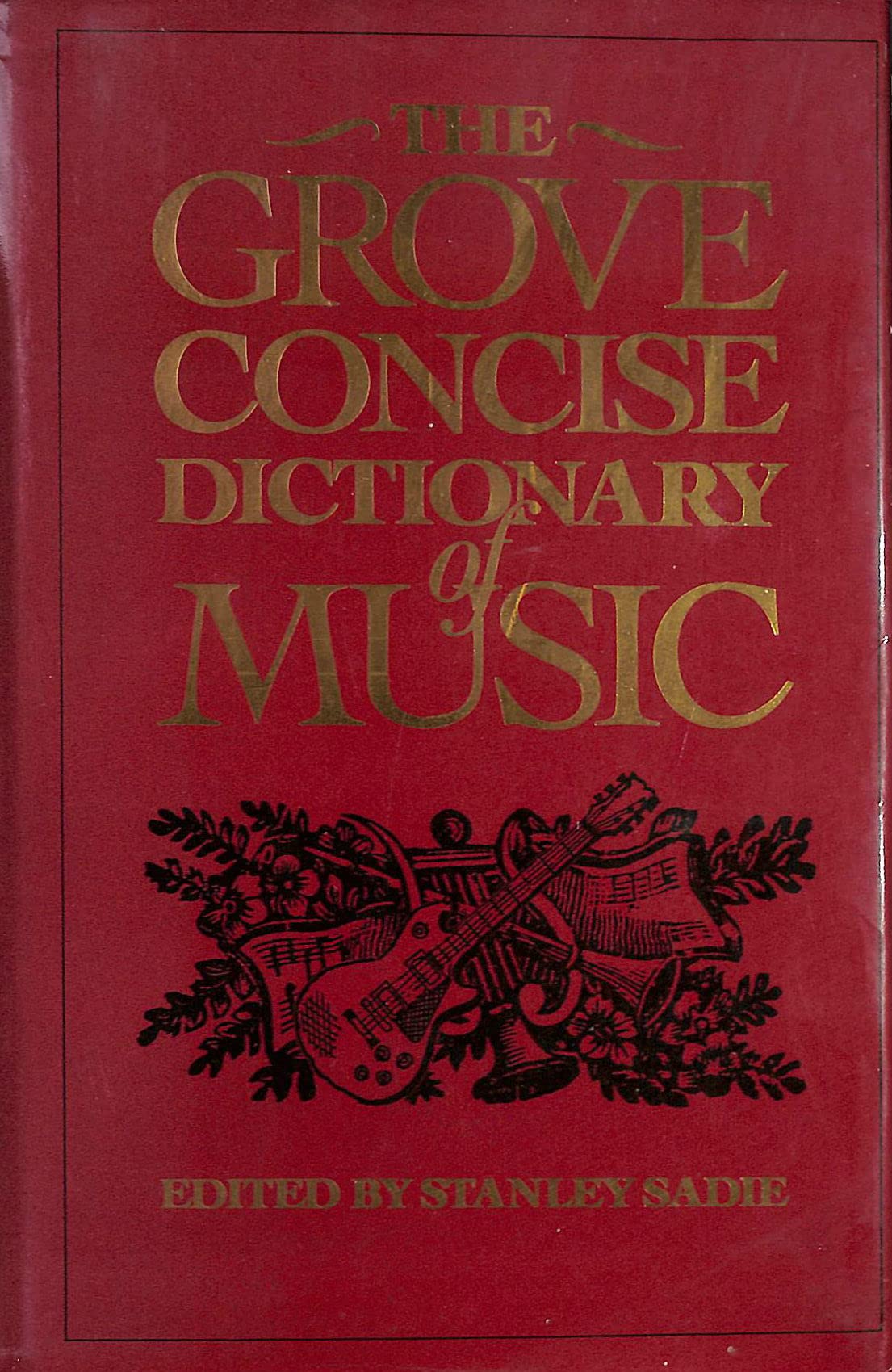 The Grove Concise Dictionary of Music Arts & Music