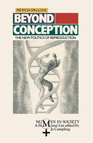 Beyond Conception: New Politics of Reproduction (Women in Society S.) Medicine