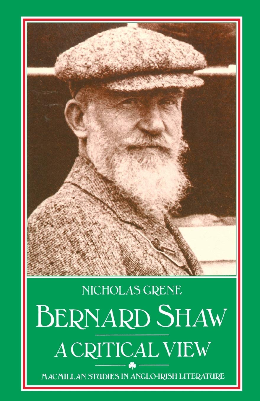 Bernard Shaw: A Critical View (Studies in Anglo-Irish Literature) Drama