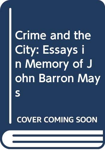 Crime and the City: Essays in Memory of John Barron Mays Law