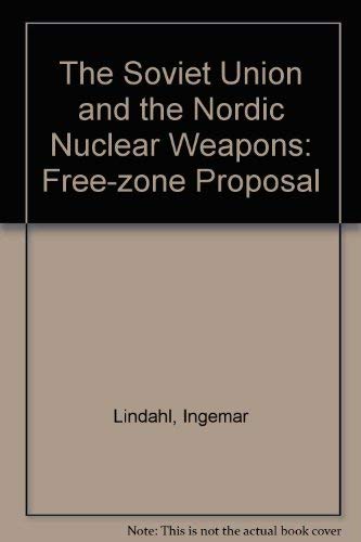The Soviet Union and the Nordic Nuclear Weapons: Free-zone Proposal Books