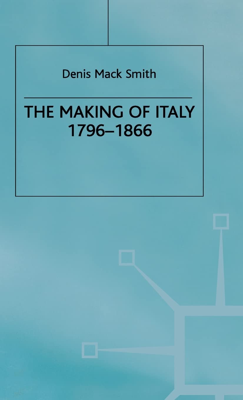 The Making of Italy, 1796–1866 Politics & History