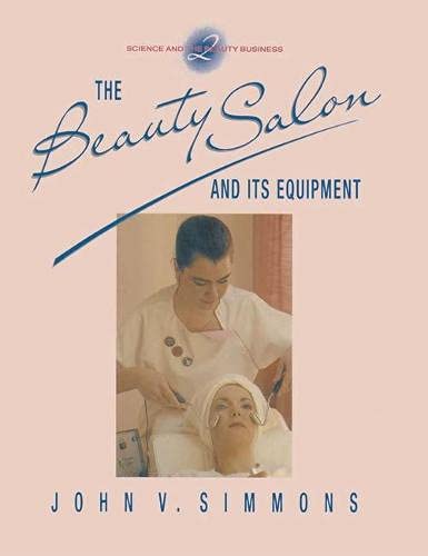 The Beauty Salon and Its Equipment (v. 2) (Science and the Beauty Business) Business, Finance & Career