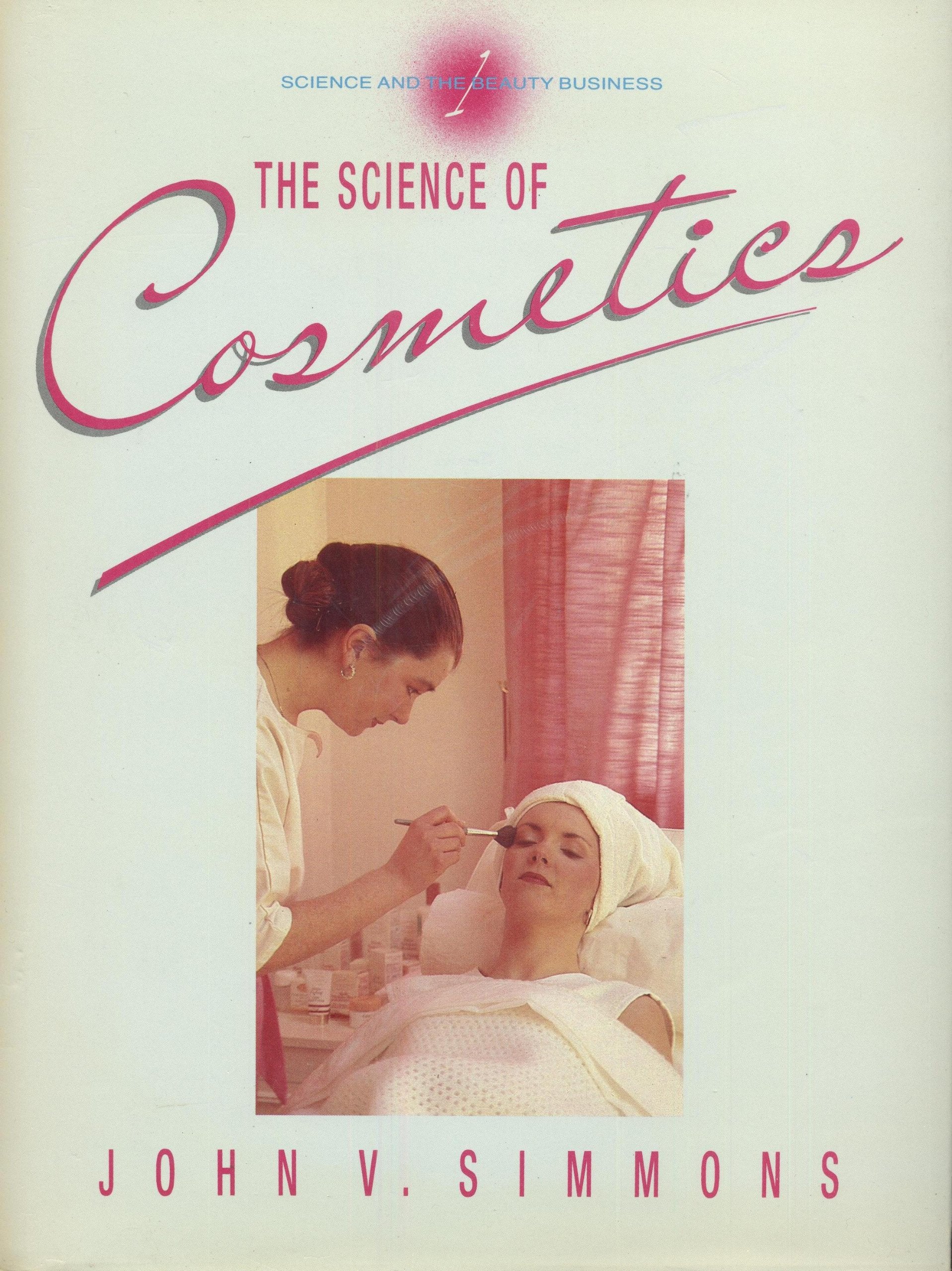 The Science of Cosmetics (v. 1) (Science and the Beauty Business) Business, Finance & Career