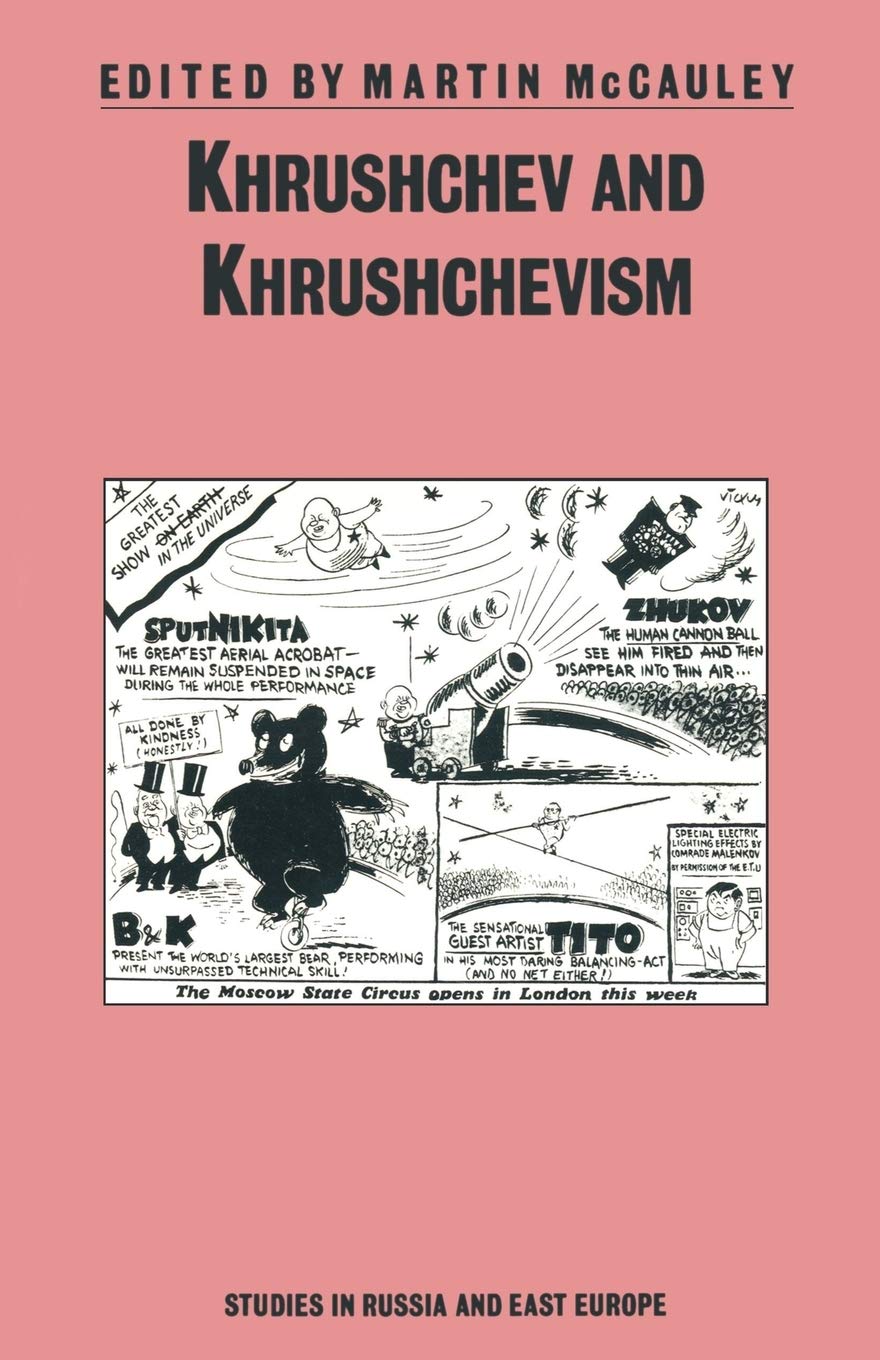 Khrushchev and Khrushchevism (Studies in Russia and East Europe) Social Sciences