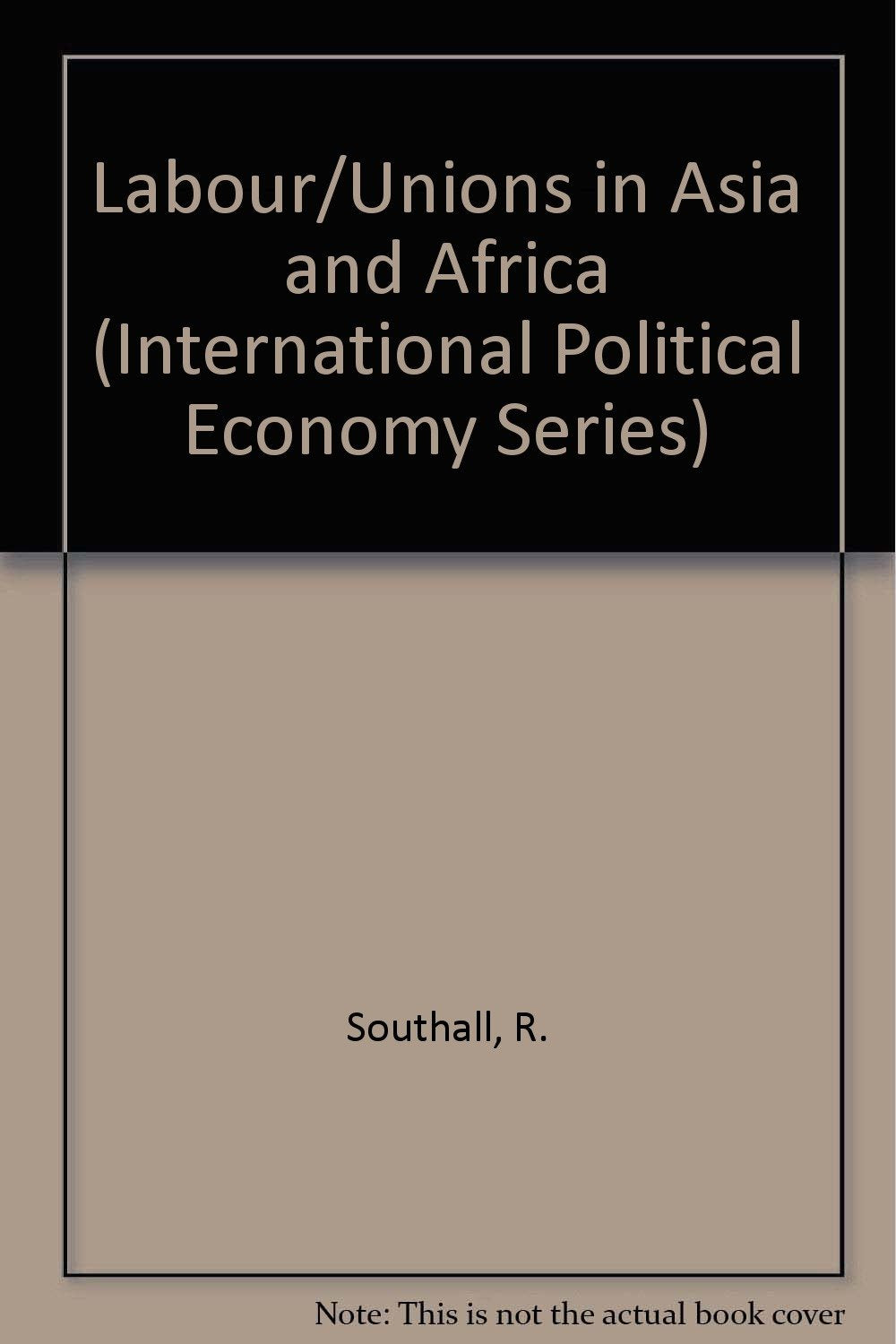 Labour/Unions in Asia and Africa (International Political Economy Series) Business, Finance & Career